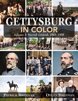 Hardcover Gettysburg in Color: Volume 3: Sacred Ground, 1863-1938 Book