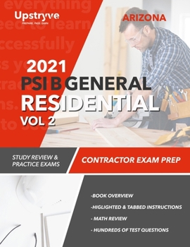 2021 Arizona PSI B General Residential Contractor - Volume 2: Study Review & Practice Exams