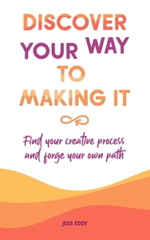 Paperback Discover your way to making it: Find your creative process and forge your own path Book