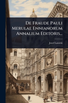 Paperback De Fraude Pauli Merulae Ennianorum Annalium Editoris... [Italian] Book