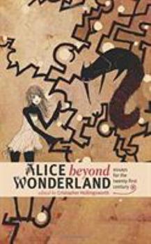 Paperback Alice Beyond Wonderland: Essays for the Twenty-First Century Book