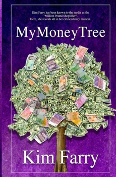 Paperback My Money Tree: The life of Kim Farry, the 'Million Pound Shoplifter' Book