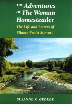 Paperback The Adventures of the Woman Homesteader: The Life and Letters of Elinore Pruitt Stewart Book