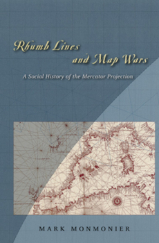 Hardcover Rhumb Lines and Map Wars: A Social History of the Mercator Projection Book