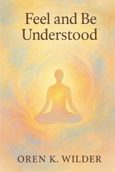 Feel and Be Understood: “An Invitation to Listen, Love, and Truly Be Seen”