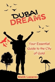 Paperback Dubai Dreams: Your Essential Guide to the City of Gold Book