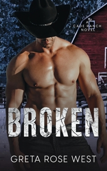 Broken: A Cade Ranch Novel - Book #2 of the Cade Ranch