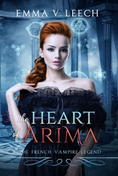 The Heart of Arima - Book #2 of the Les Corbeaux: The French Vampire Legend