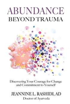 Paperback Abundance Beyond Trauma: Discovering Your Courage for Change and Commitment to Yourself Book