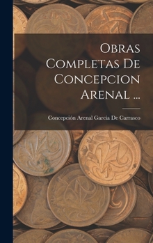 Hardcover Obras Completas De Concepcion Arenal ... [Spanish] Book