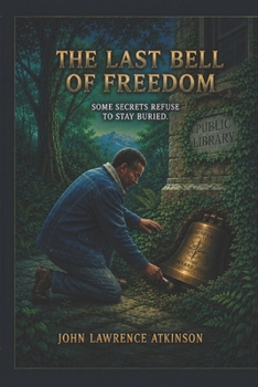 Paperback The Last Bell of Freedom: Some Secrets Refuse to Stay Buried Book