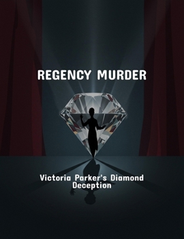 Paperback Regency Murder: Victoria Parker'S Diamond Deception Book