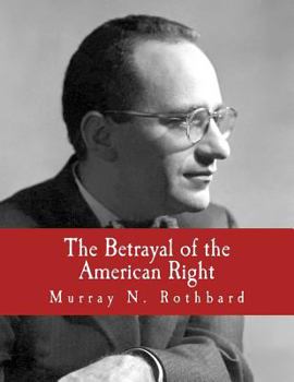 Paperback The Betrayal of the American Right (Large Print Edition) [Large Print] Book