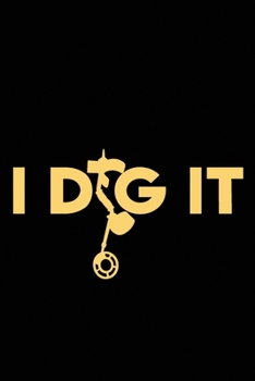Paperback I DIG IT metal detector: log book journal for Metal detectors, relic hunters and earth diggers. Record with details your hidden treasures found Book
