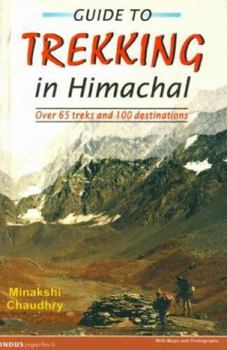 Paperback Guide to Trekking in Himachal Pradesh: Over 65 Treks and 100 Destinations Book