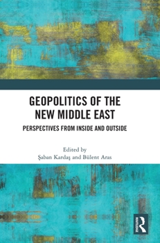 Hardcover Geopolitics of the New Middle East: Perspectives from Inside and Outside Book