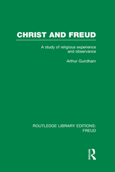 Hardcover Christ and Freud (RLE: Freud): A Study of Religious Experience and Observance Book
