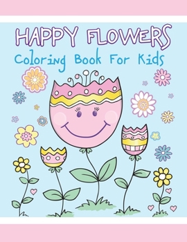 Paperback Happy Flowers Coloring Book for Kids Book