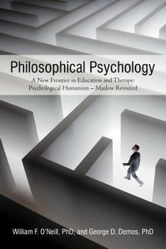 Paperback Philosophical Psychology: A New Frontier in Education and Therapy: Psychological Humanism - Maslow Revisited Book