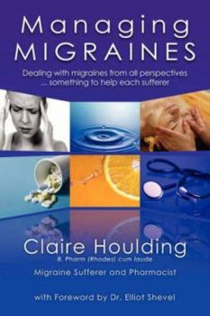 Paperback Managing Migraines: Dealing with Migraines from All Perspectives ... Something to Help Each Sufferer Book