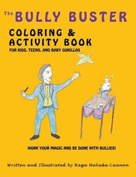 Paperback The Bully Buster Coloring and Activity Book: Work Your Magic & Get Finished with Bullies Book