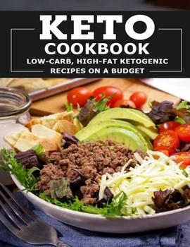 Keto Cookbook: Low-Carb, High-Fat Ketogenic Recipes On A Budget