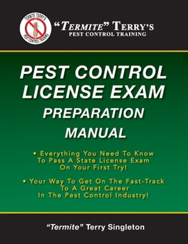Paperback "Termite" Terry's Pest Control License Exam Preparation Manual: Everything You Need To Know To Pass A State License Exam On Your First Try! Book
