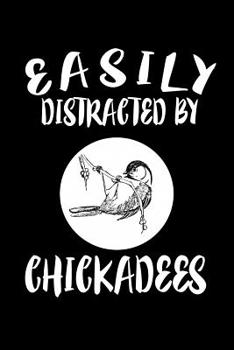 Paperback Easily Distracted By Chickadees: Animal Nature Collection Book