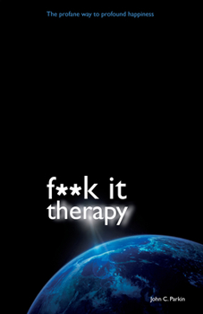 Paperback F**k It Therapy: The Profane Way to Profound Happiness Book