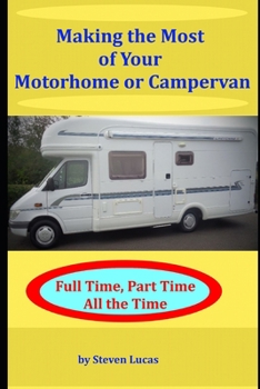 Paperback Making the Most of your Motorhome or Campervan: Full Time, Part Time, All the Time Book