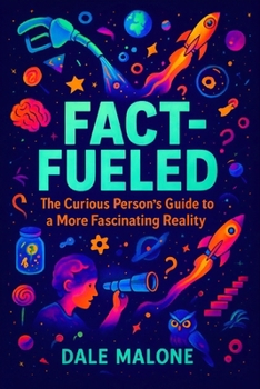 Paperback Fact-Fueled: The Curious Person's Guide to a More Fascinating Reality Book