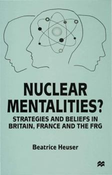 Hardcover Nuclear Mentalities?: Strategies and Beliefs in Britain, France and the Frg Book