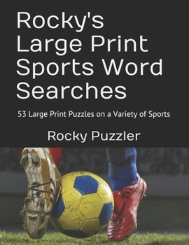 Paperback Rocky's Large Print Sports Word Searches: 53 Large Print Puzzles on a Variety of Sports [Large Print] Book