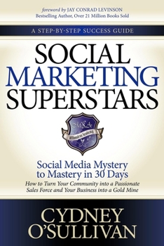 Paperback Social Marketing Superstars: Social Media Mystery to Mastery in 30 Days Book