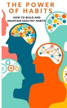 Paperback The Power of Habit: How to Build and Maintain Healthy Habits Book