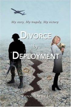 Paperback Divorce by Deployment: My story, My tragedy, My victory Book