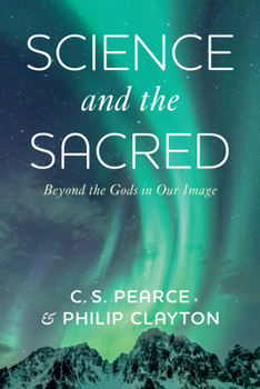 Hardcover Science and the Sacred: Beyond the Gods in Our Image Book