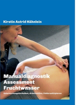 Hardcover Manualdiagnostik Assessment Fruchtwasser: Untersuchungstechniken, Arbeitshilfen, Fehlerantizipieren [German] Book