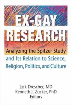 Paperback Ex-Gay Research: Analyzing the Spitzer Study and Its Relation to Science, Religion, Politics, and Culture Book