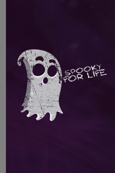 Paperback Spooky For Life: Ghost Spooky Ghouls Halloween Party Scary Hallows Eve All Saint's Day Celebration Gift For Celebrant And Trick Or Trea Book