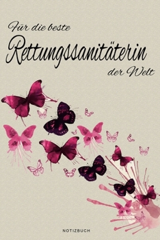 Für die beste Rettungssanitäterin der Welt - Notizbuch: Notizbuch, Tagebuch oder Journal für Frauen | Beruf und Studium  | Geschenk | 109 Seiten | ... Größe (6" x 9" - ca. Din-A5) (German Edition)