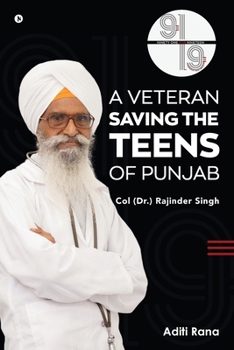 91 for 19. A Veteran Saving the Teens of Punjab Col (Dr.) Rajinder Singh
