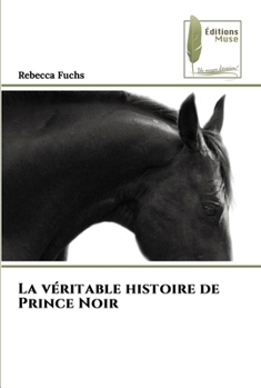 Paperback La véritable histoire de Prince Noir [French] Book