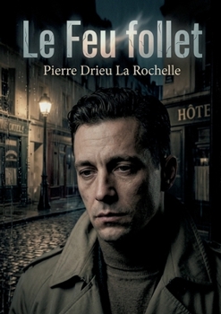 Le Feu follet: Un voyage intérieur au coeur des illusions perdues (French Edition)