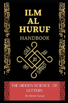 The Hidden Science of Letters: The Ilm al Huruf handbook