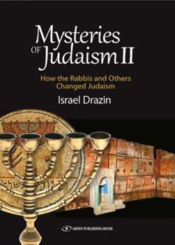 Hardcover Mysteries of Judaism II: How the Rabbis and Others Changed Judaism Book