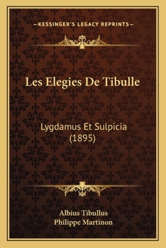 Paperback Les Elegies De Tibulle: Lygdamus Et Sulpicia (1895) [French] Book