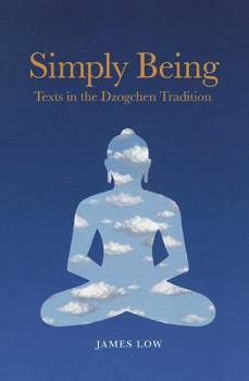 Paperback Simply Being: Texts in the Dzogchen Tradition Book