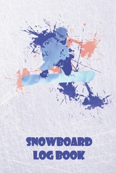 Paperback Snowboard Log Book: 6x9 Journal with over 50 preprinted days on the slopes. - Snowboard / Ski Alpine Diary for the winter holidays - Snowb Book