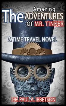 Paperback The Amazing Adventures of Mr. Tinker: A Time Travel Novel Book